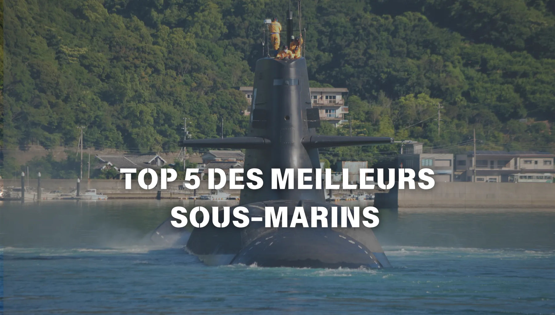 Top 5 des meilleurs sous-marins au monde